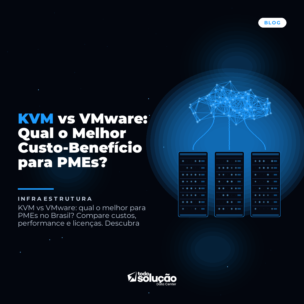 KVM vs VMware: Qual o Melhor Custo-Benefício para PMEs?