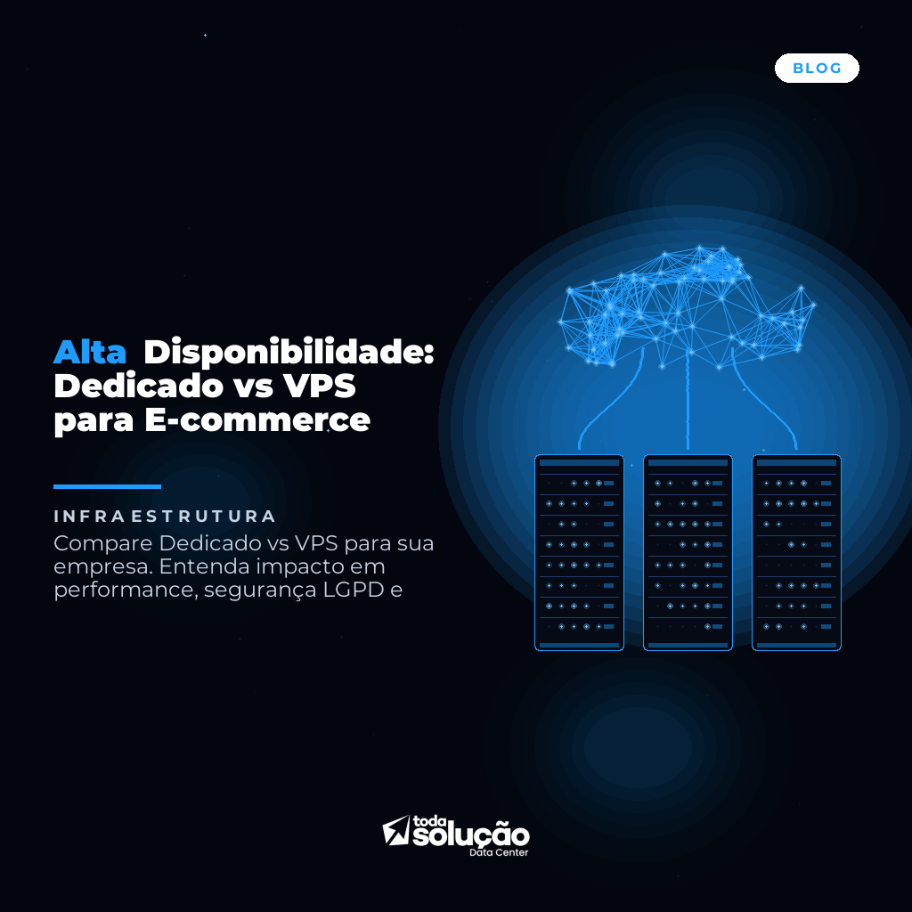 Alta Disponibilidade: Dedicado vs VPS para E-commerce