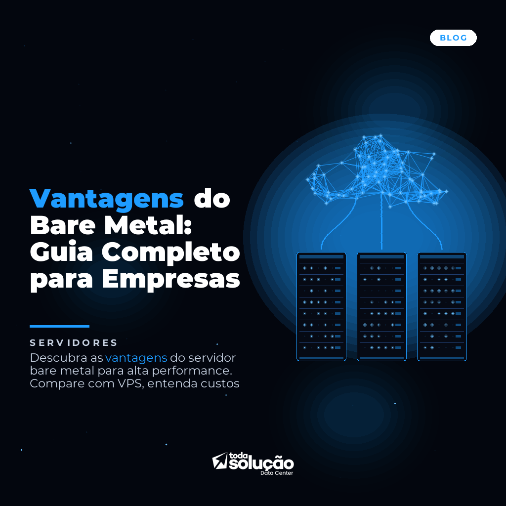 Vantagens do Bare Metal: Guia Completo para Empresas