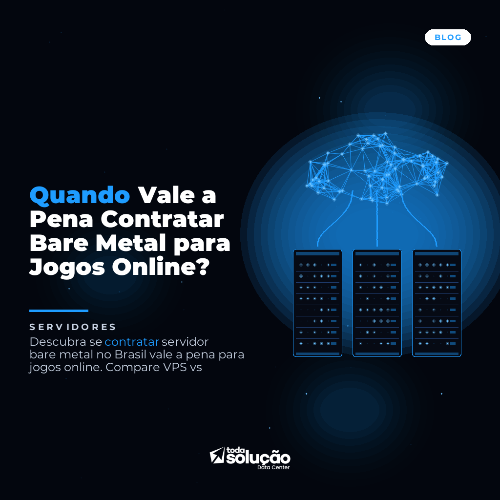 Quando Vale a Pena Contratar Bare Metal para Jogos Online?
