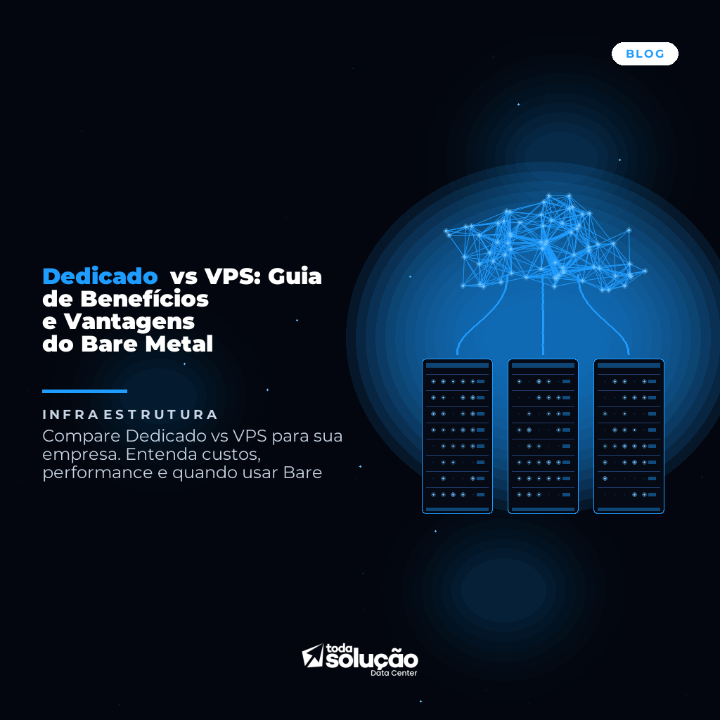 Dedicado vs VPS: Guia de Benefícios e Vantagens do Bare Metal