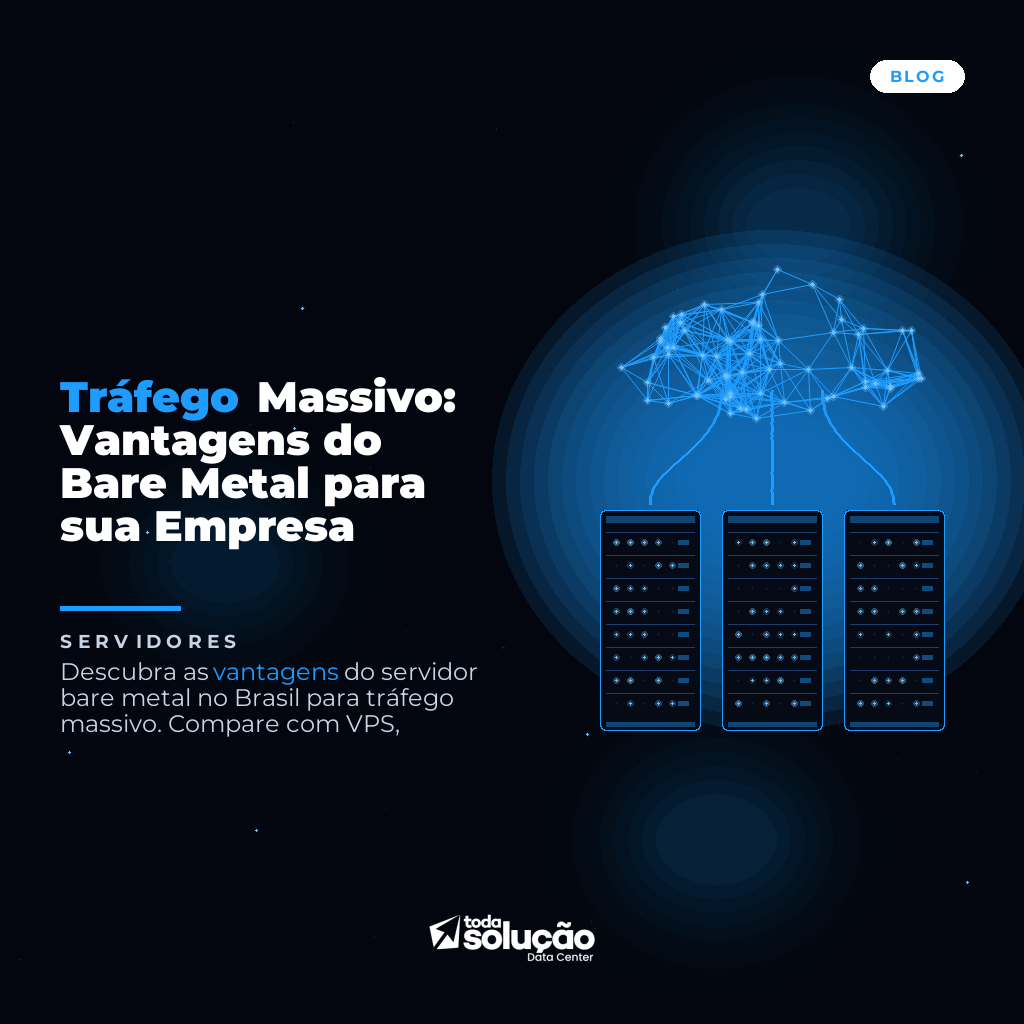 Tráfego Massivo: Vantagens do Bare Metal para sua Empresa