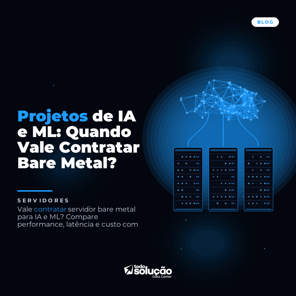 Projetos de IA e ML: Quando Vale Contratar Bare Metal?