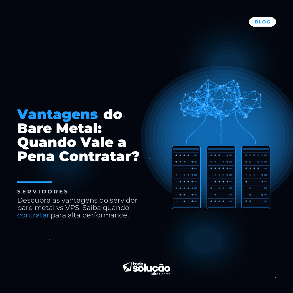 Vantagens do Bare Metal: Quando Vale a Pena Contratar?