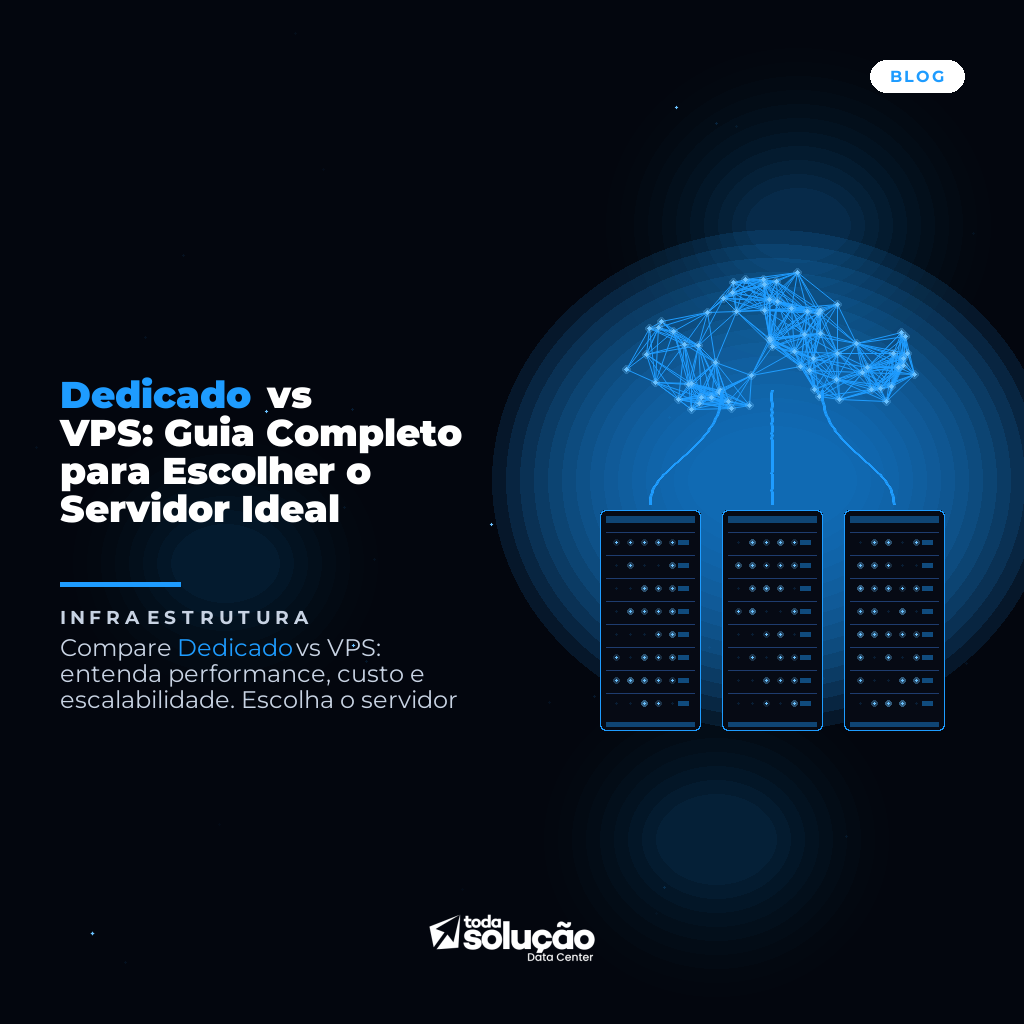 Dedicado vs VPS: Guia Completo para Escolher o Servidor Ideal