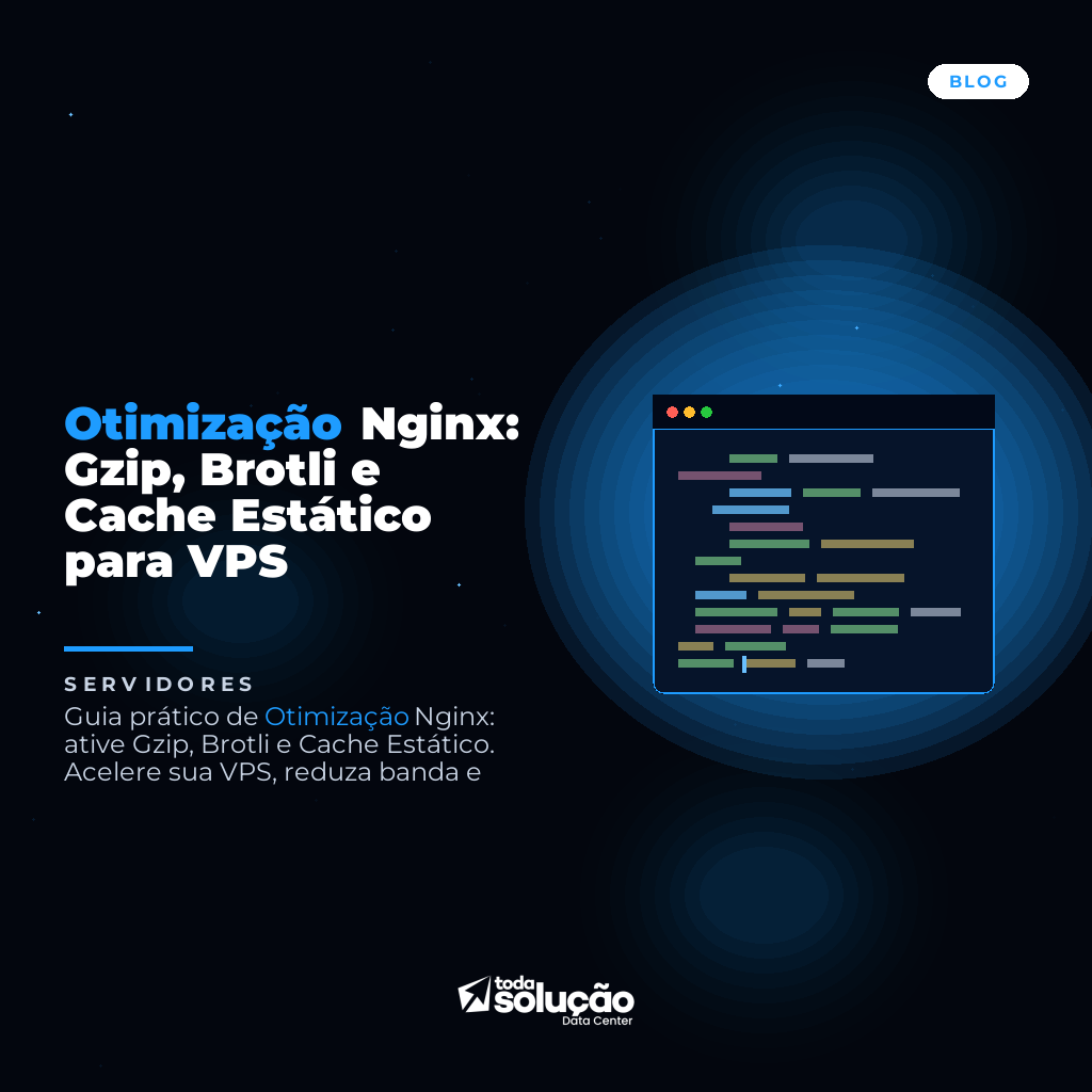 Otimização Nginx: Gzip, Brotli e Cache Estático para VPS