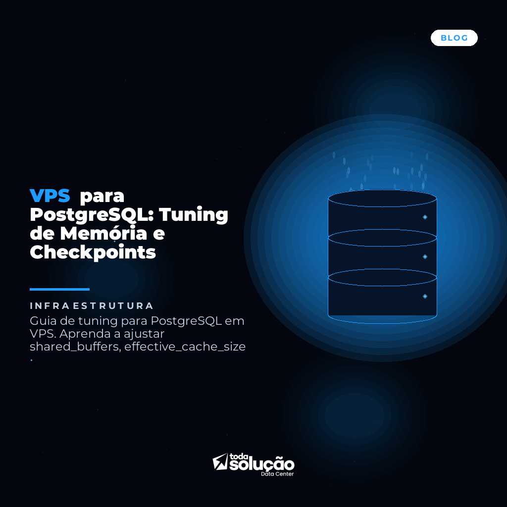 VPS para PostgreSQL: Tuning de Memória e Checkpoints
