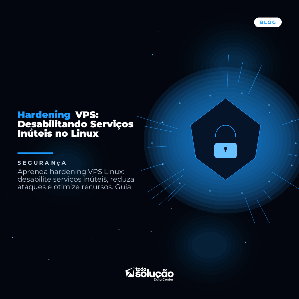Hardening VPS: Desabilitando Serviços Inúteis no Linux