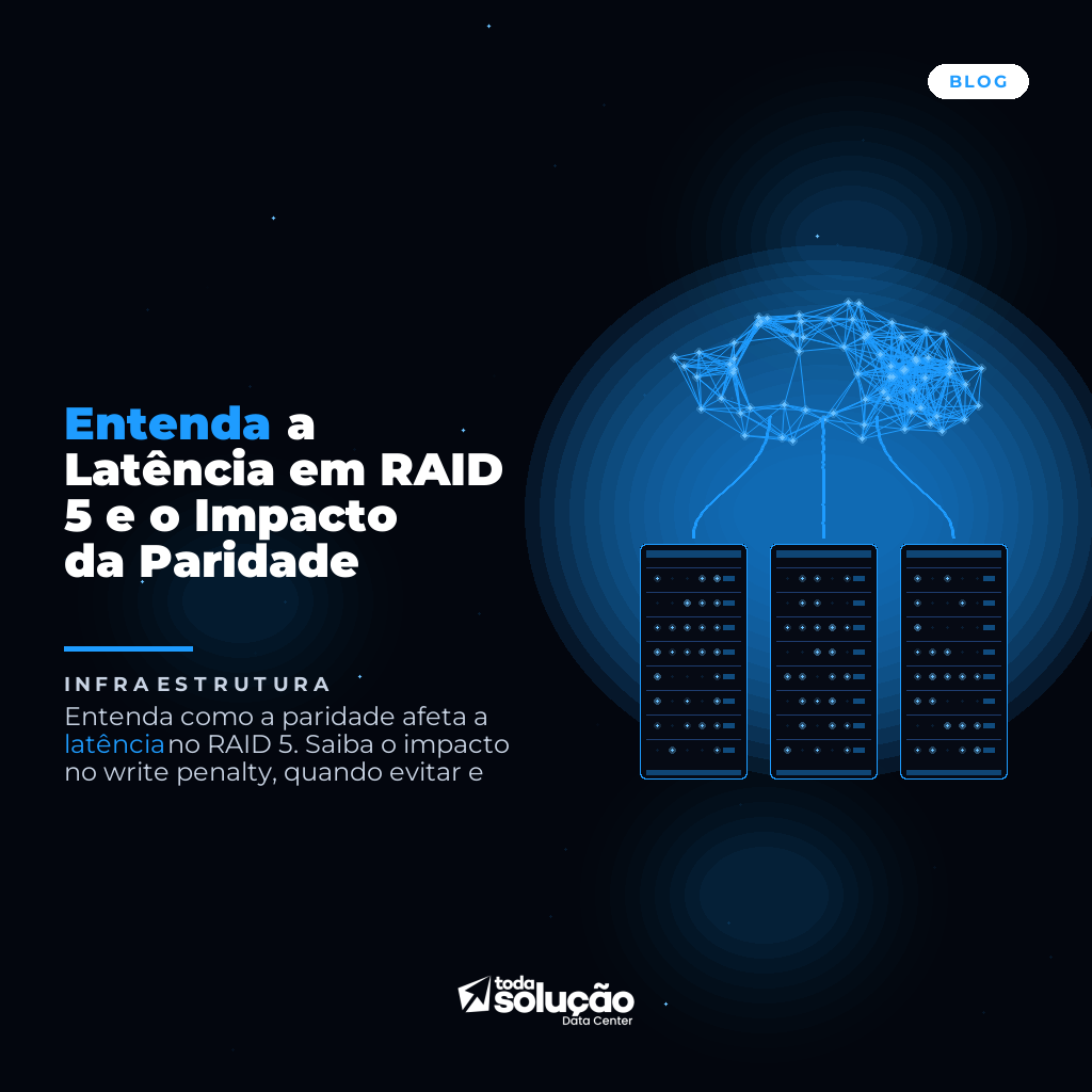 Entenda a Latência em RAID 5 e o Impacto da Paridade