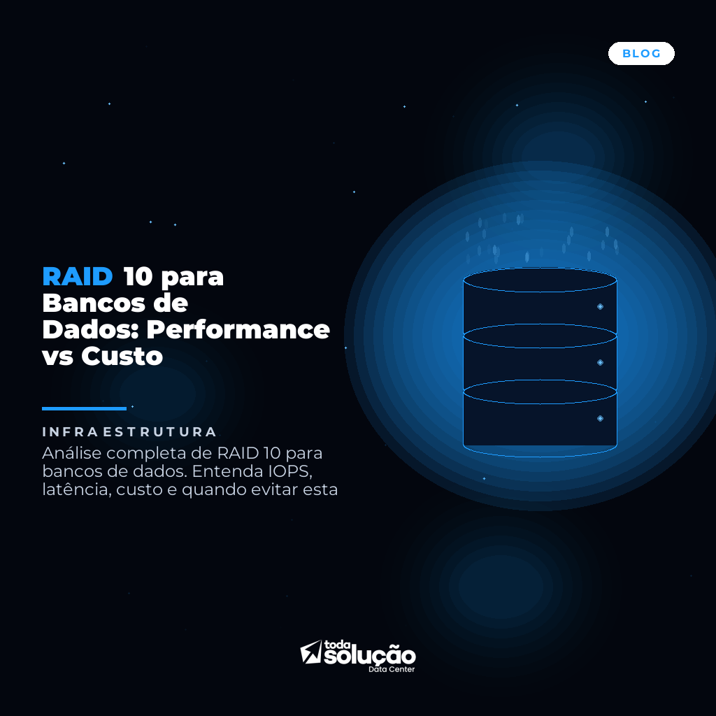 RAID 10 para Bancos de Dados: Performance vs Custo