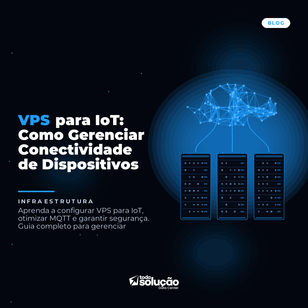 VPS para IoT: Como Gerenciar Conectividade de Dispositivos