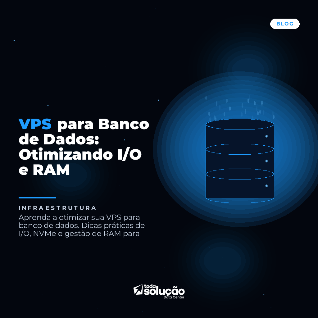 VPS para Banco de Dados: Otimizando I/O e RAM
