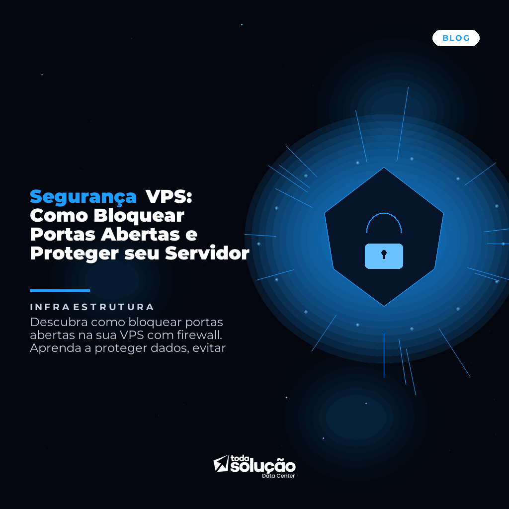 Segurança VPS: Como Bloquear Portas Abertas e Proteger seu Servidor