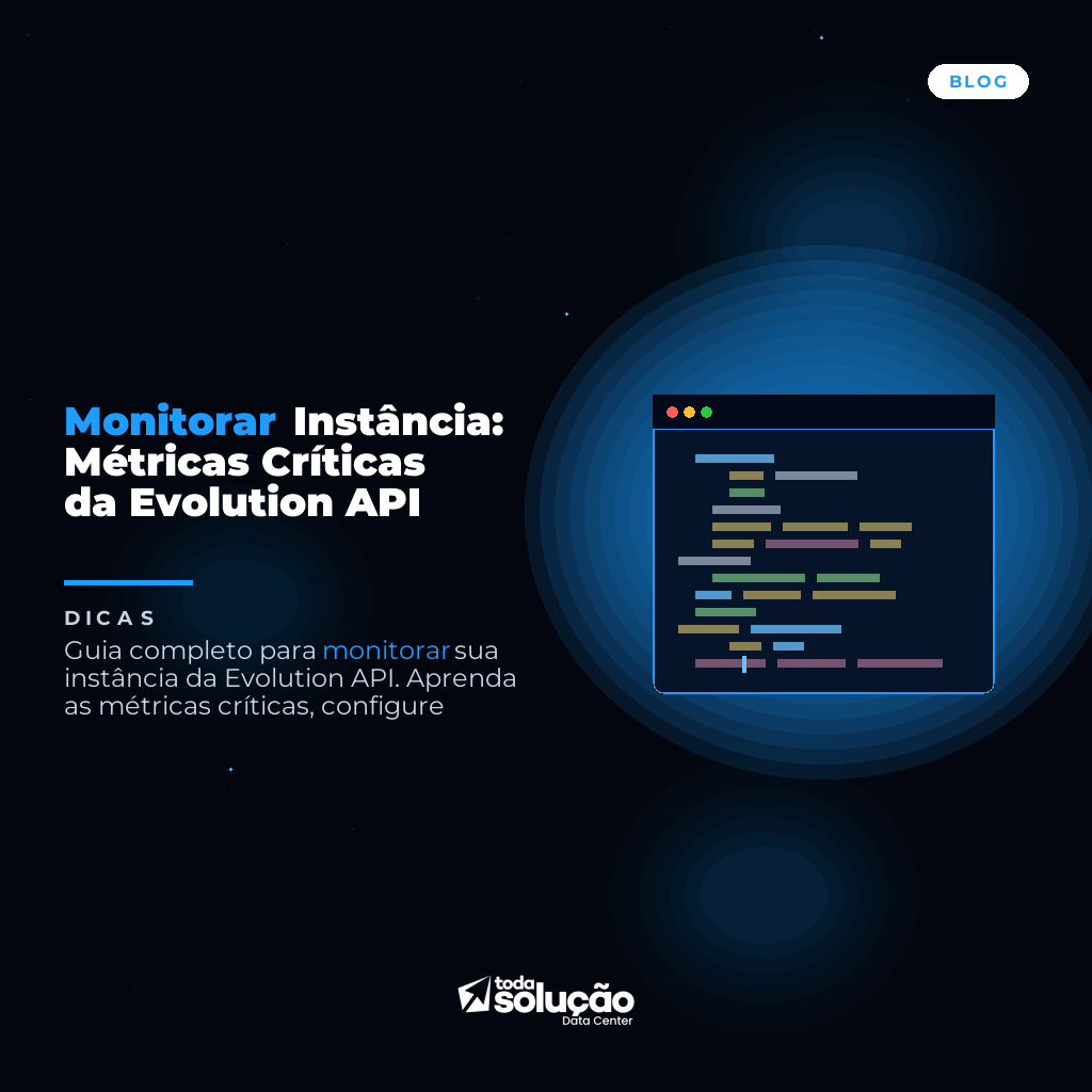 Monitorar Instância: Métricas Críticas da Evolution API