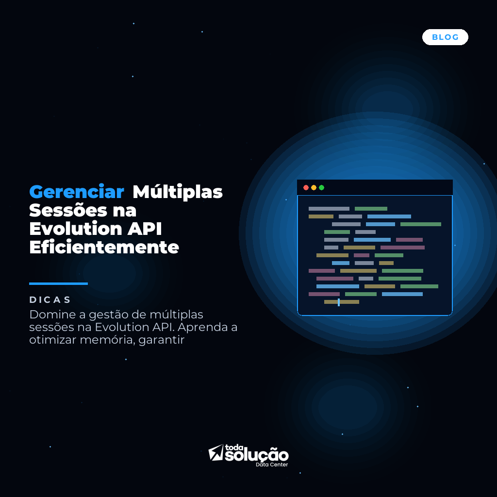 Gerenciar Múltiplas Sessões na Evolution API Eficientemente