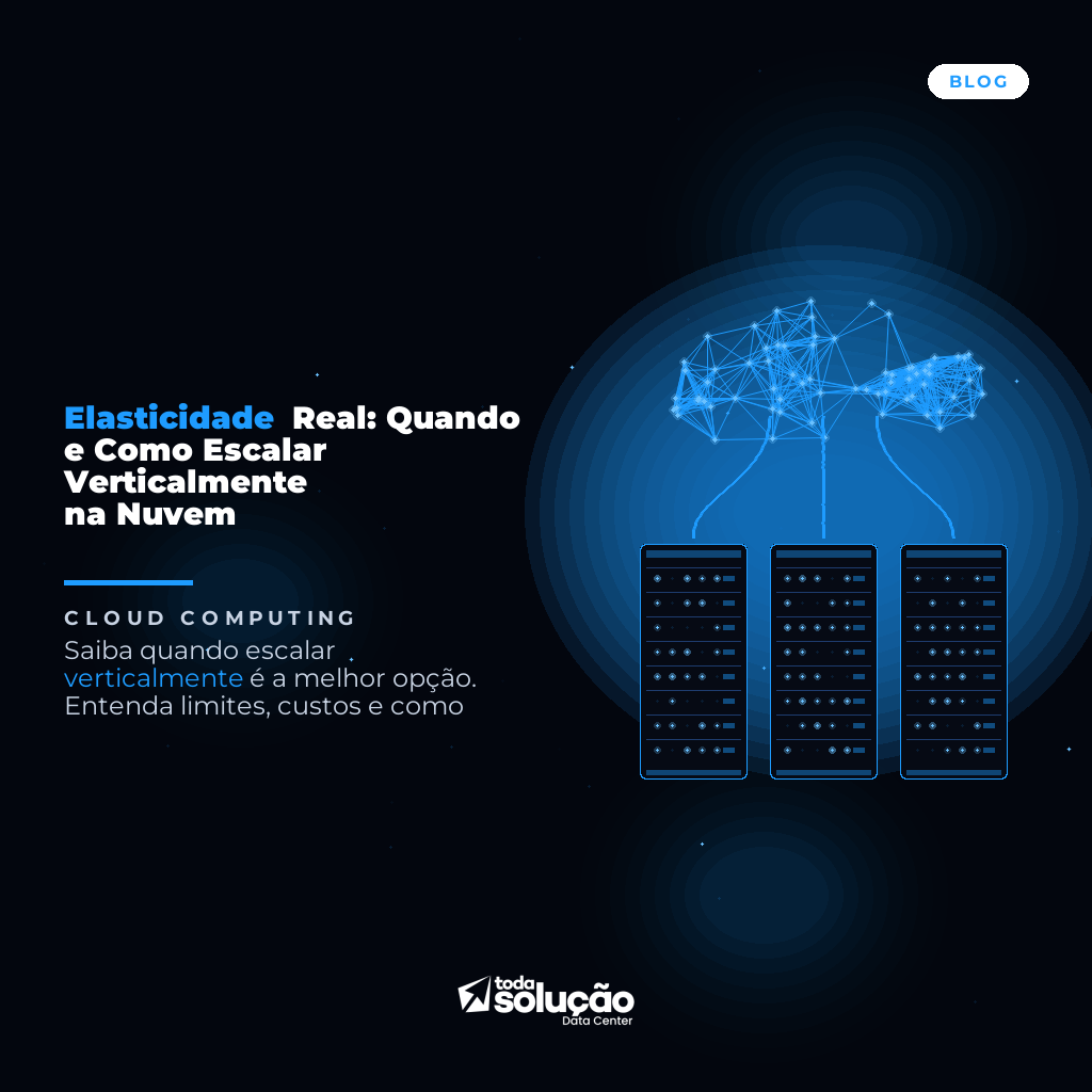 Elasticidade Real: Quando e Como Escalar Verticalmente na Nuvem