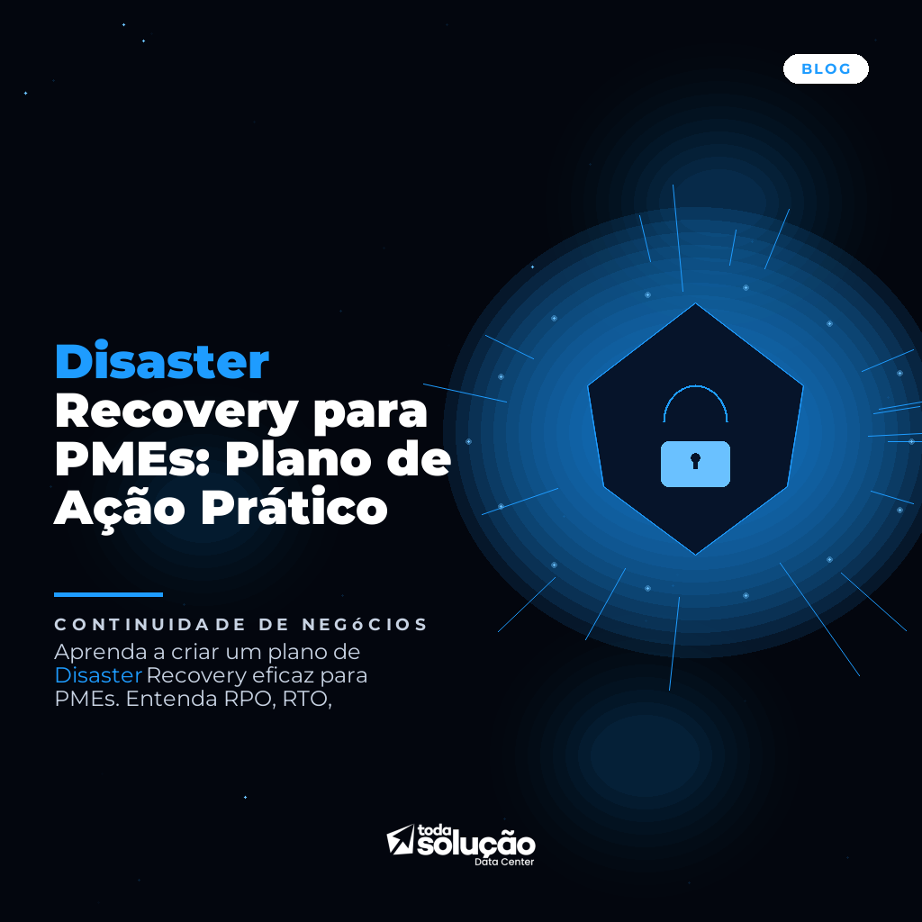 Disaster Recovery para PMEs: Plano de Ação Prático