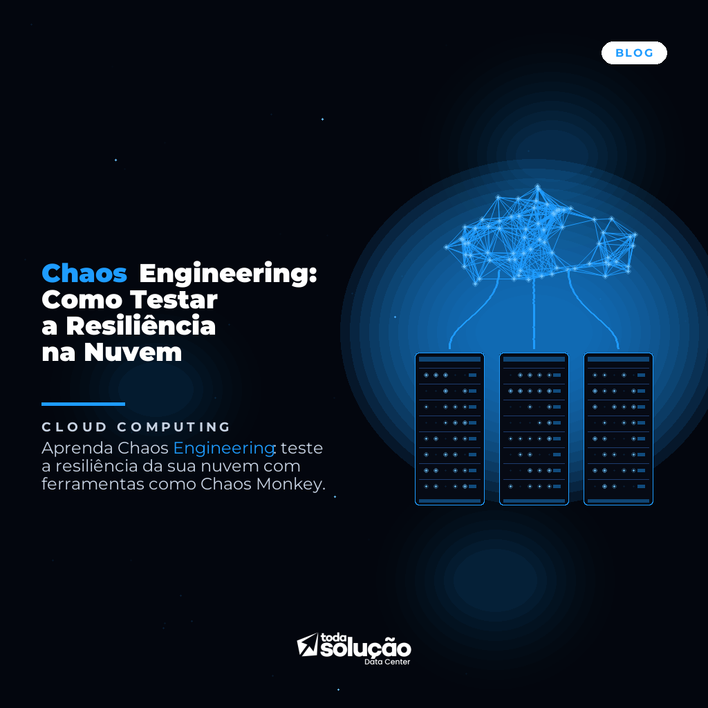 Chaos Engineering: Como Testar a Resiliência na Nuvem