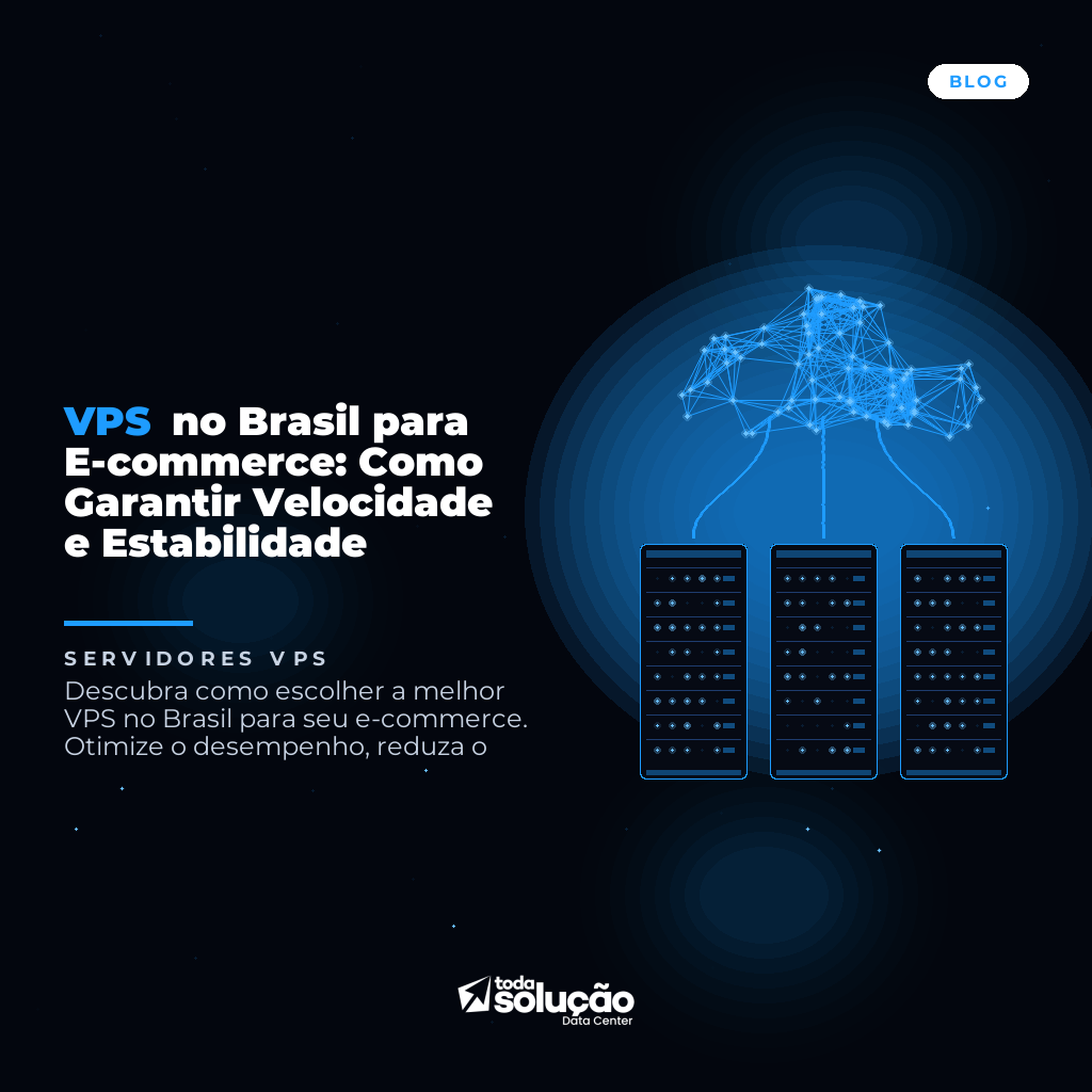 VPS no Brasil para E-commerce: Velocidade e Estabilidade