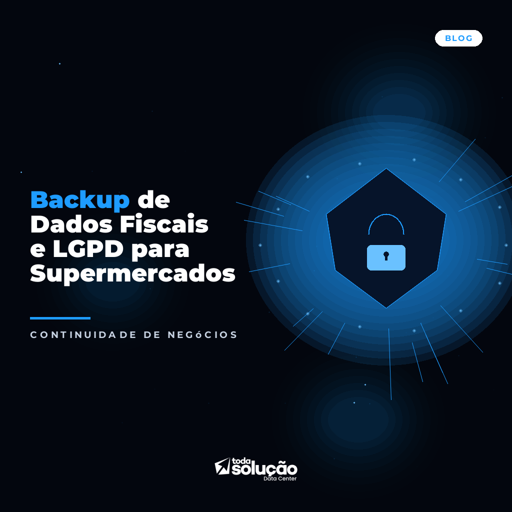 Backup de Dados Fiscais e LGPD para Supermercados