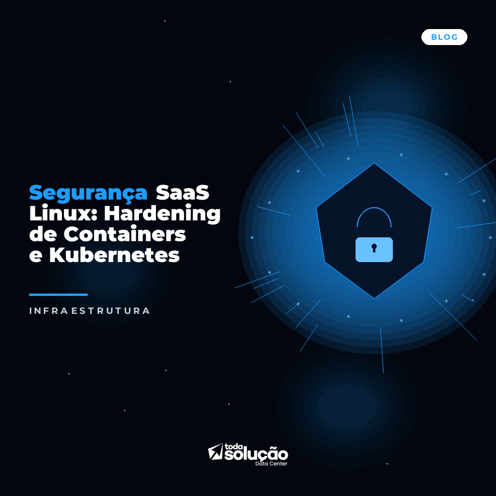 Hardening Containers K8s: Guia de Segurança Linux SaaS