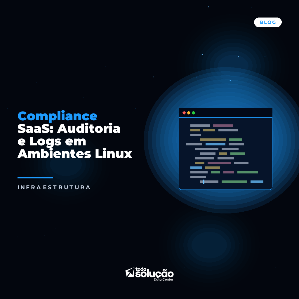 Compliance SaaS: Auditoria e Logs em Ambientes Linux