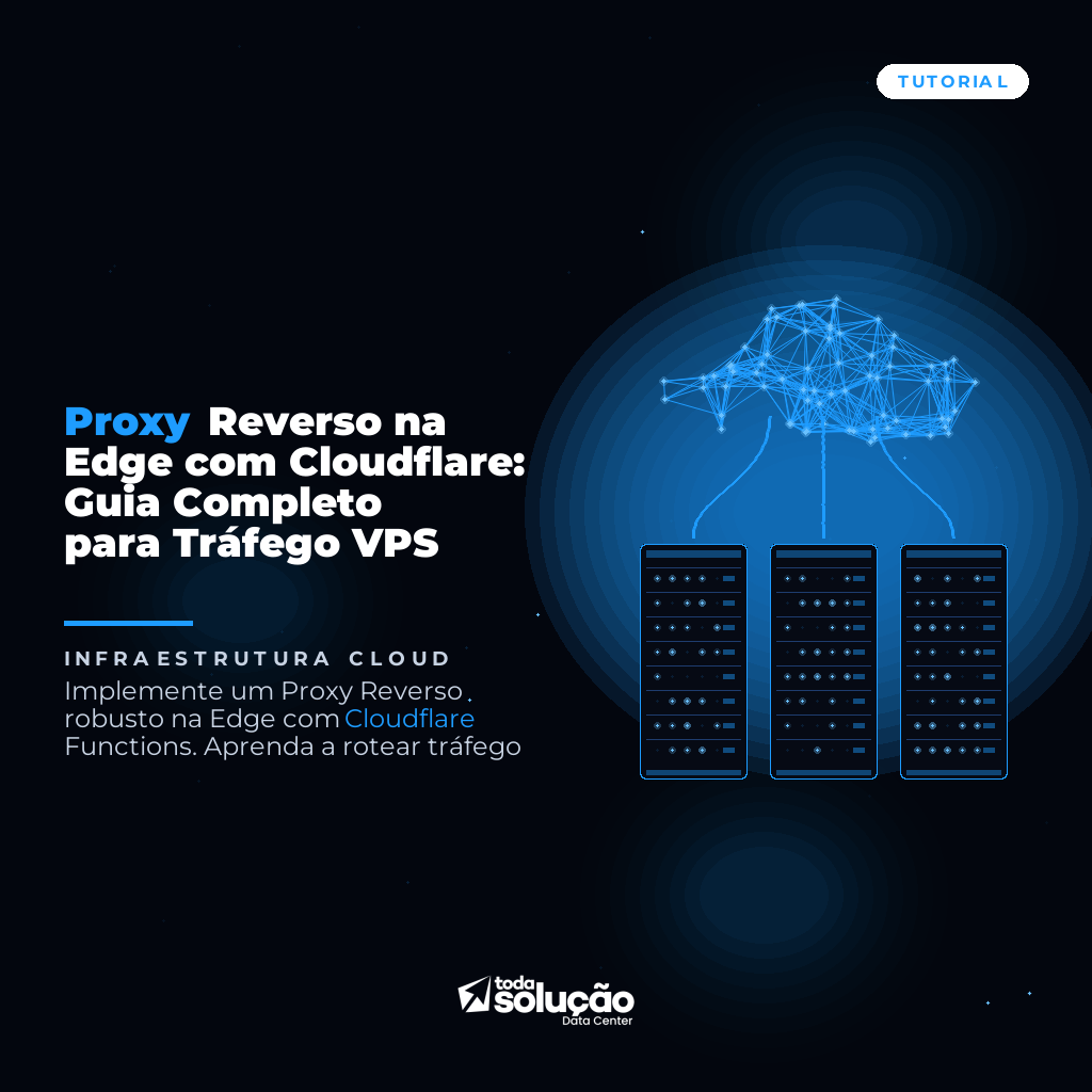 Proxy Reverso na Edge com Cloudflare: Guia Completo para Tráfego VPS