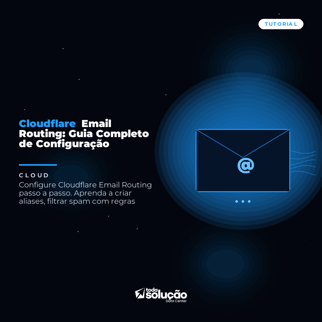 Cloudflare Email Routing: Guia Completo de Configuração