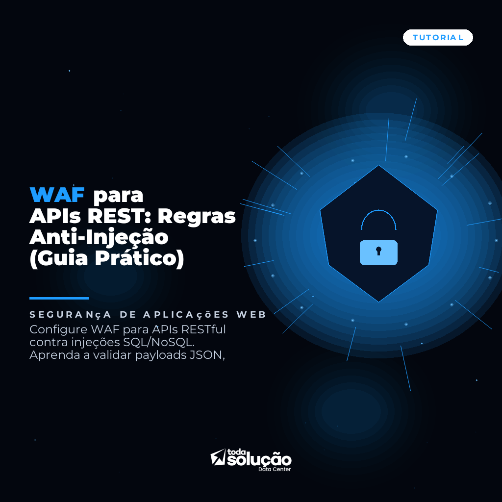 WAF para APIs REST: Regras Anti-Injeção (Guia Prático)