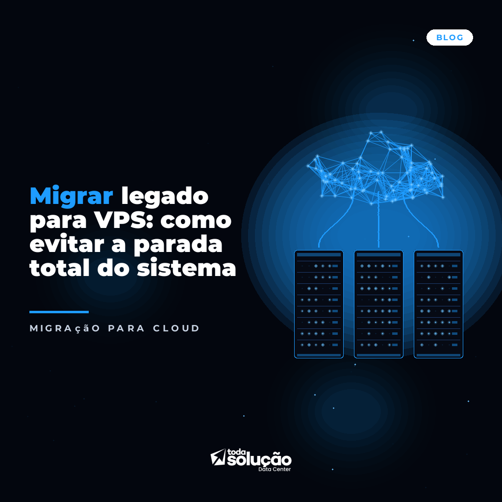 Migrar legado para VPS: como evitar a parada total do sistema