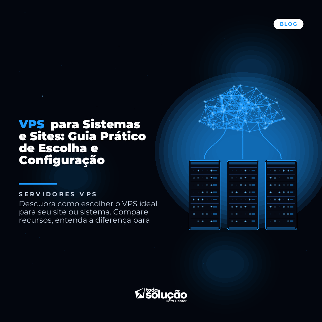 VPS para Sistemas e Sites: Guia Prático de Escolha e Configuração