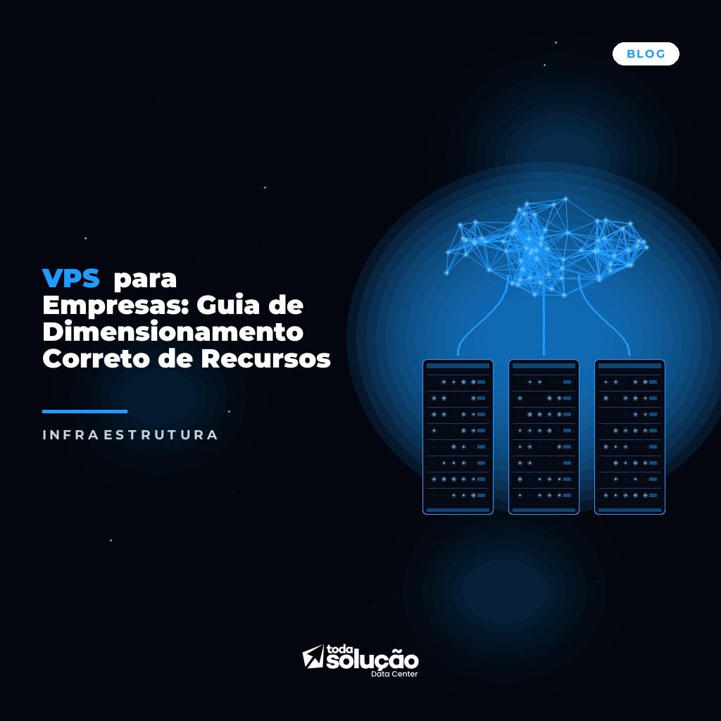 VPS para Empresas: Guia de Dimensionamento Correto de Recursos