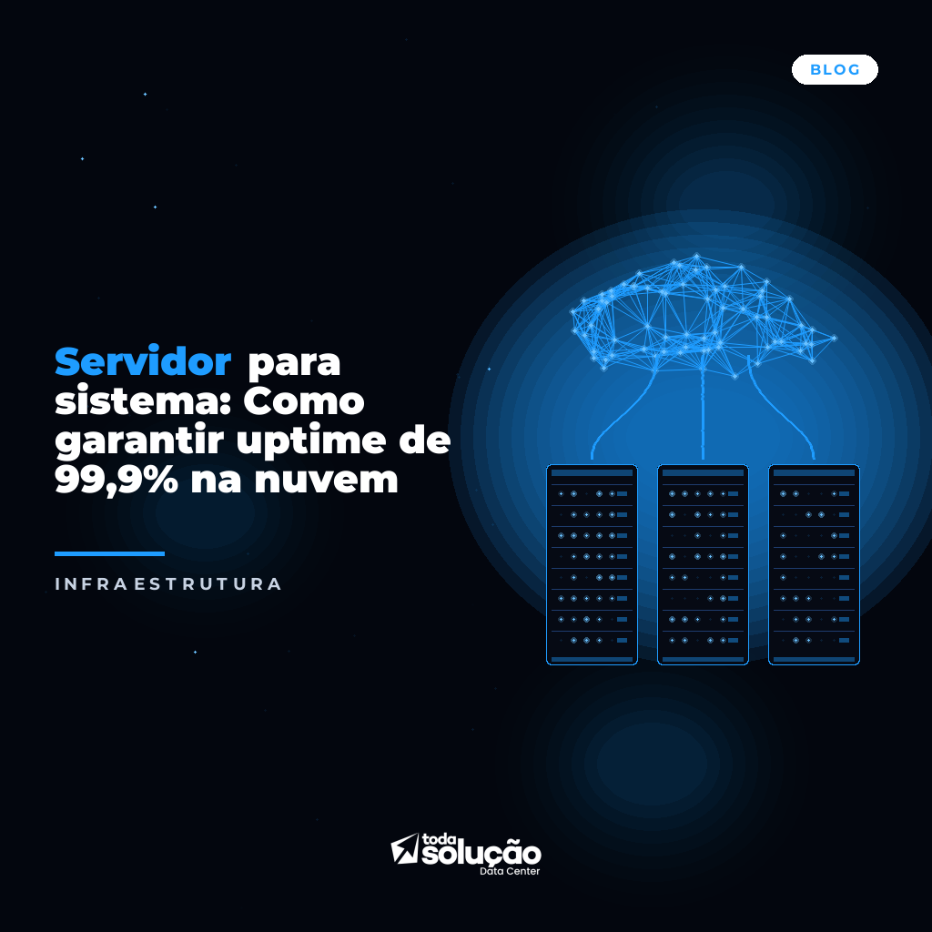 Servidor para sistema: Como garantir uptime de 99,9% na nuvem