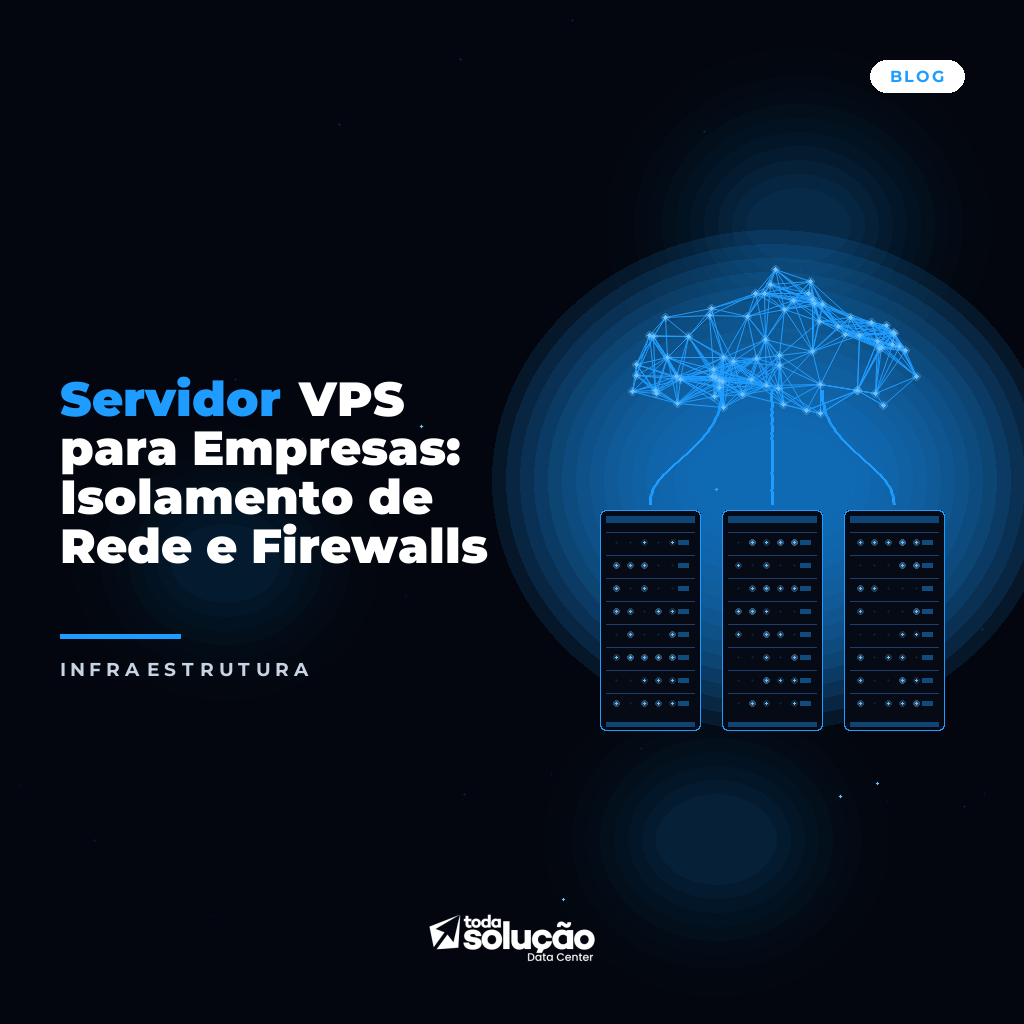 Servidor VPS para Empresas: Isolamento de Rede e Firewalls