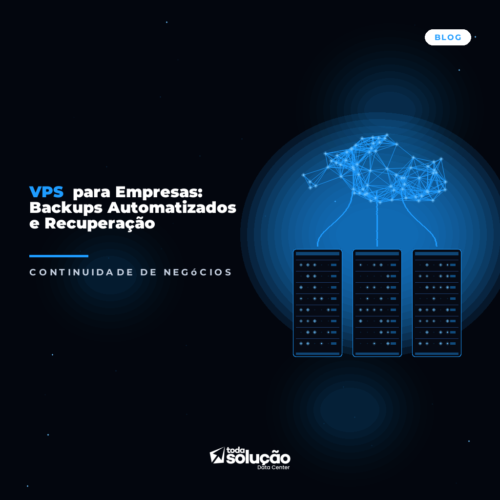 VPS para Empresas: Backups Automatizados e Recuperação