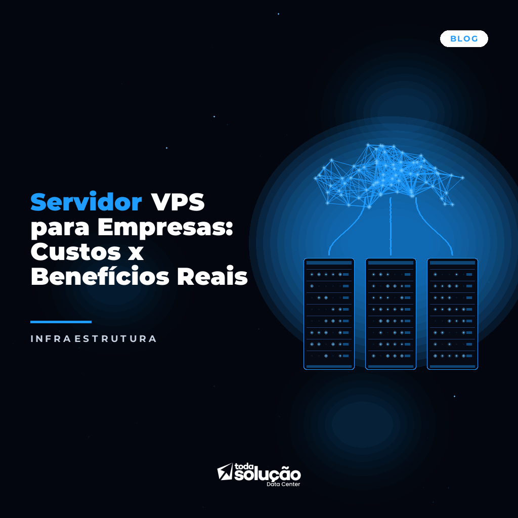 Servidor VPS para Empresas: Custos x Benefícios Reais