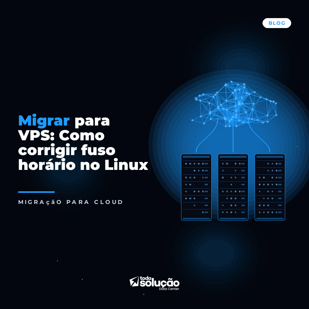Migrar para VPS: Como corrigir fuso horário no Linux