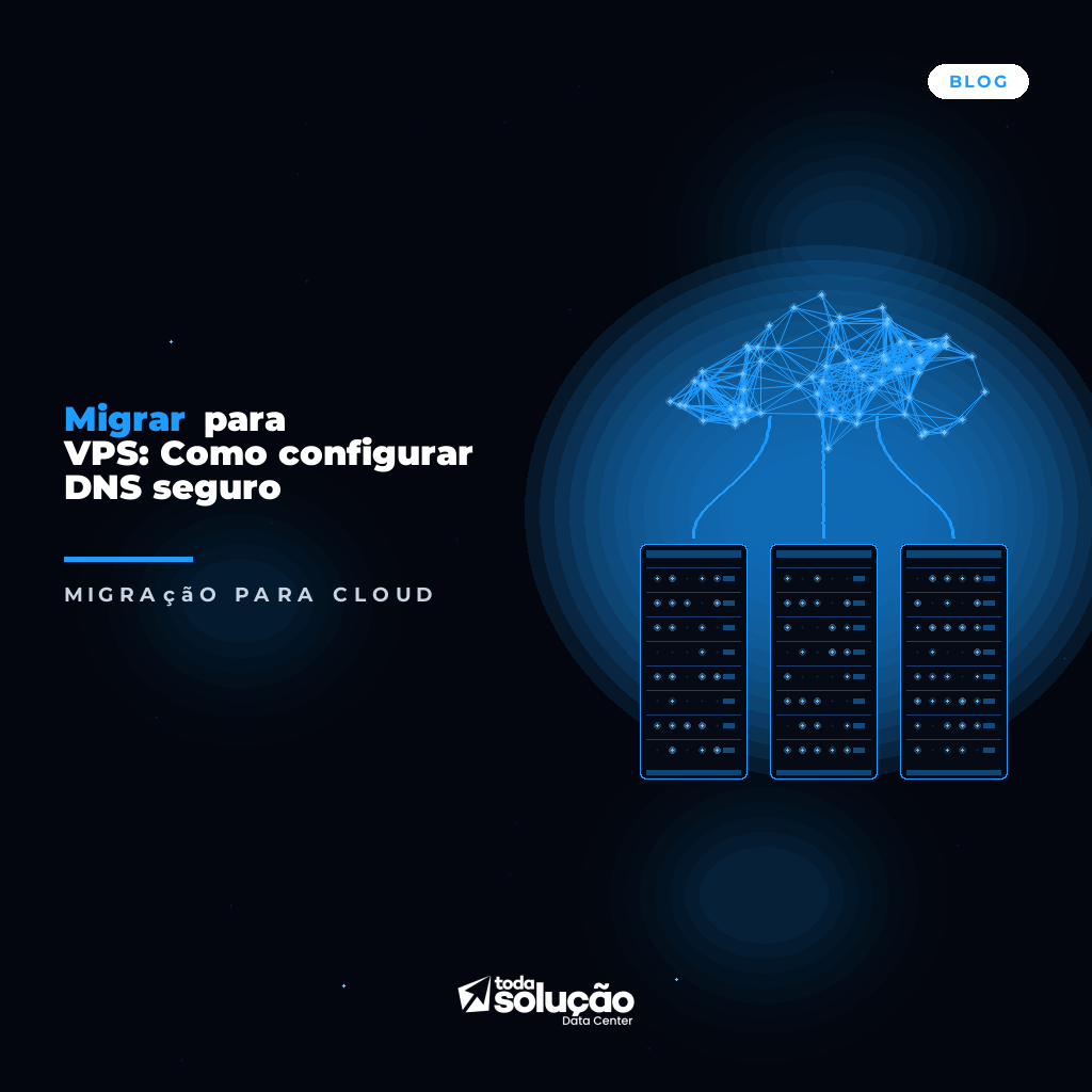 Migrar para VPS: Como configurar DNS seguro