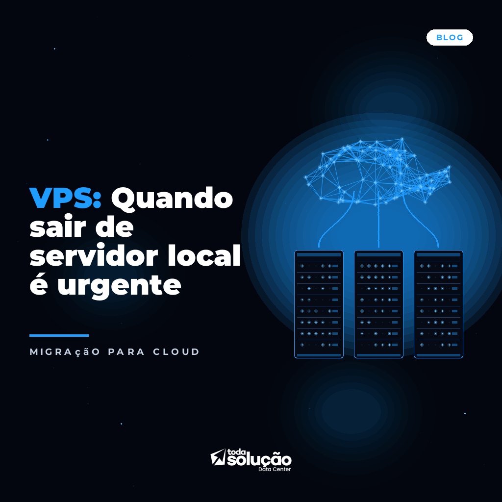 VPS: Quando sair de servidor local é urgente