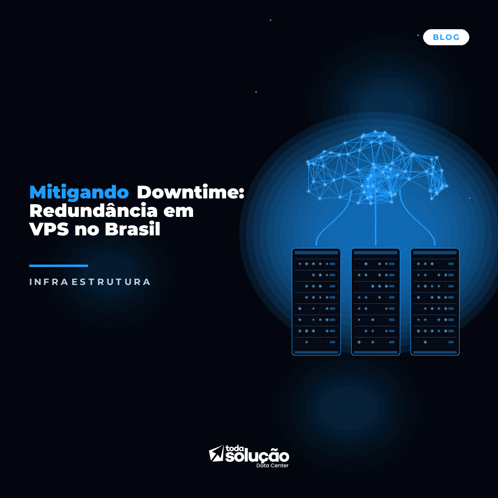Mitigando Downtime: Redundância em VPS no Brasil