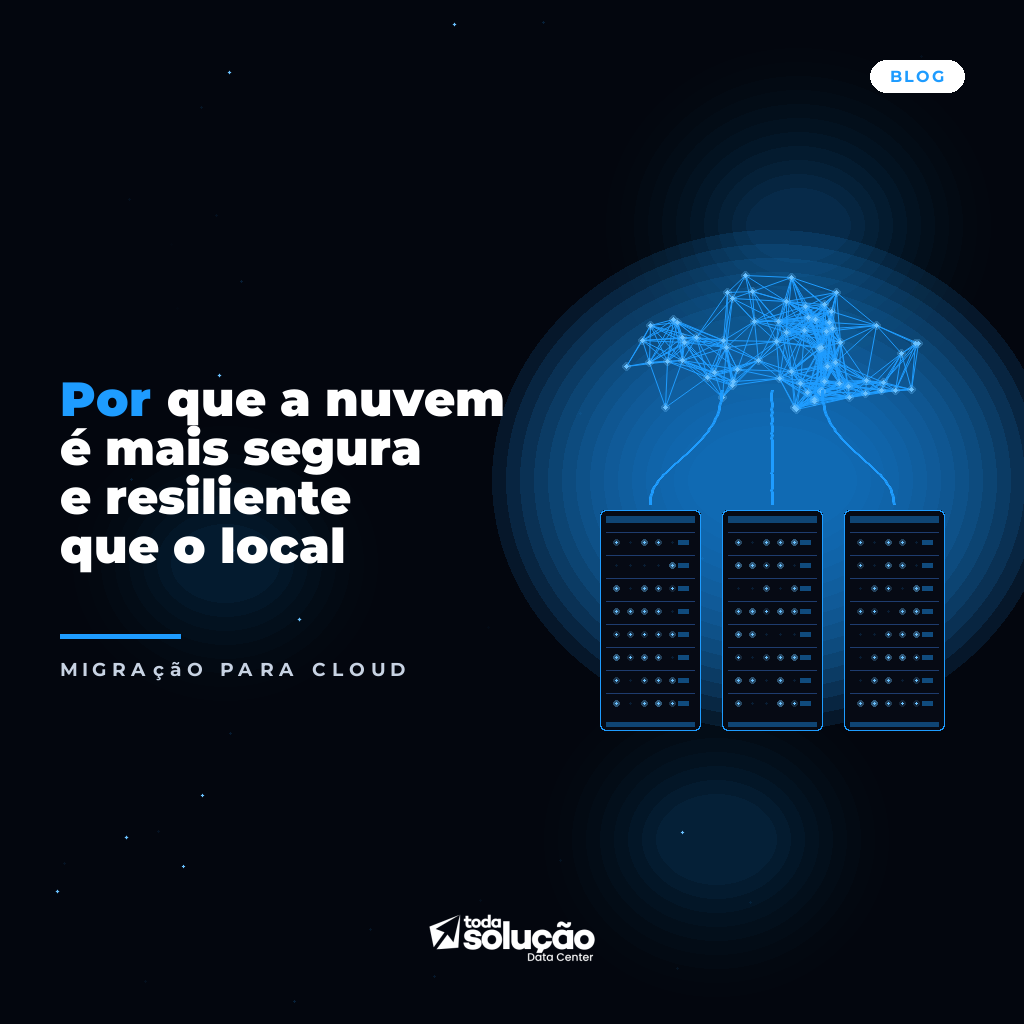 Por que a nuvem é mais segura e resiliente que o local