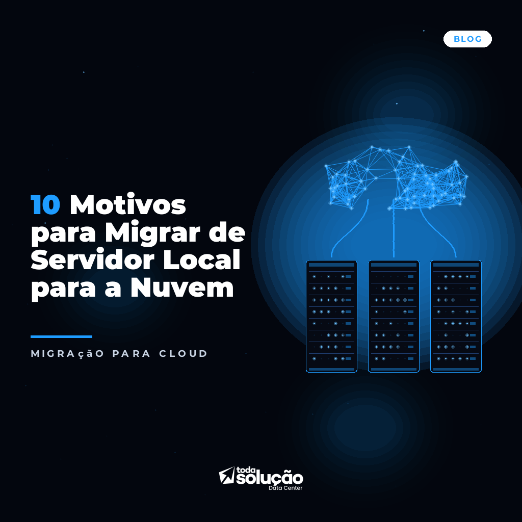 10 Motivos para Migrar de Servidor Local para a Nuvem